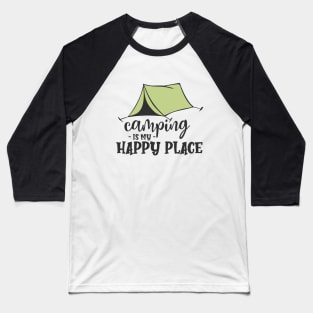 Camping Is My Happy Place Baseball T-Shirt